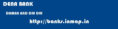 DENA BANK  DAMAN AND DIU DIU    banks information 